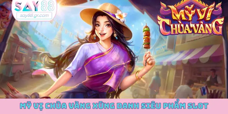 Mỹ Vị Chùa Vàng xứng danh siêu phẩm slot